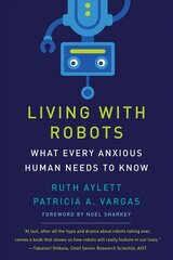 Living with Robots: What Every Anxious Human Needs to Know цена и информация | Книги по социальным наукам | 220.lv