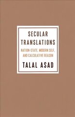 Secular Translations: Nation-State, Modern Self, and Calculative Reason цена и информация | Книги по социальным наукам | 220.lv