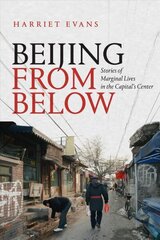 Beijing from Below: Stories of Marginal Lives in the Capital's Center цена и информация | Исторические книги | 220.lv