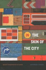 In the Skin of the City: Spatial Transformation in Luanda цена и информация | Исторические книги | 220.lv