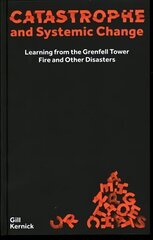 Catastrophe and Systemic Change: Learning from the Grenfell Tower Fire and Other Disasters cena un informācija | Sociālo zinātņu grāmatas | 220.lv
