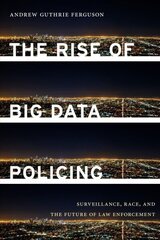 Rise of Big Data Policing: Surveillance, Race, and the Future of Law Enforcement cena un informācija | Sociālo zinātņu grāmatas | 220.lv