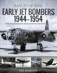 Early Jet Bombers 1944-1954: Rare Photographs from Wartime Archives цена и информация | Книги по социальным наукам | 220.lv