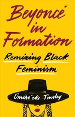 Beyonce in Formation: Remixing Black Feminism cena un informācija | Mākslas grāmatas | 220.lv