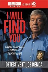 I Will Find You: Solving Killer Cases from My Life Fighting Crime cena un informācija | Biogrāfijas, autobiogrāfijas, memuāri | 220.lv