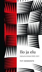 Ilo ja elu: Valitud artikleid 2005–2021 цена и информация | Книги по социальным наукам | 220.lv