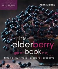 Elderberry Book: Forage, Cultivate, Prepare, Preserve цена и информация | Книги по садоводству | 220.lv