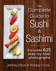Complete Guide to Sushi and Sashimi: Includes 500 Photographs cena un informācija | Pavārgrāmatas | 220.lv
