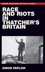Race and Riots in Thatcher's Britain цена и информация | Исторические книги | 220.lv