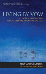 Living by Vow: a Practical Introduction to Eight Essential Zen Chants and Texts cena un informācija | Garīgā literatūra | 220.lv