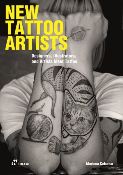 New Tattoo Artists: Illustrators and Designers Meet Tattoo: Illustrators and Designers Meet Tattoo цена и информация | Mākslas grāmatas | 220.lv