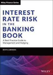 Interest Rate Risk in the Banking Book: A Best Practice Guide to Management and Hedging cena un informācija | Ekonomikas grāmatas | 220.lv