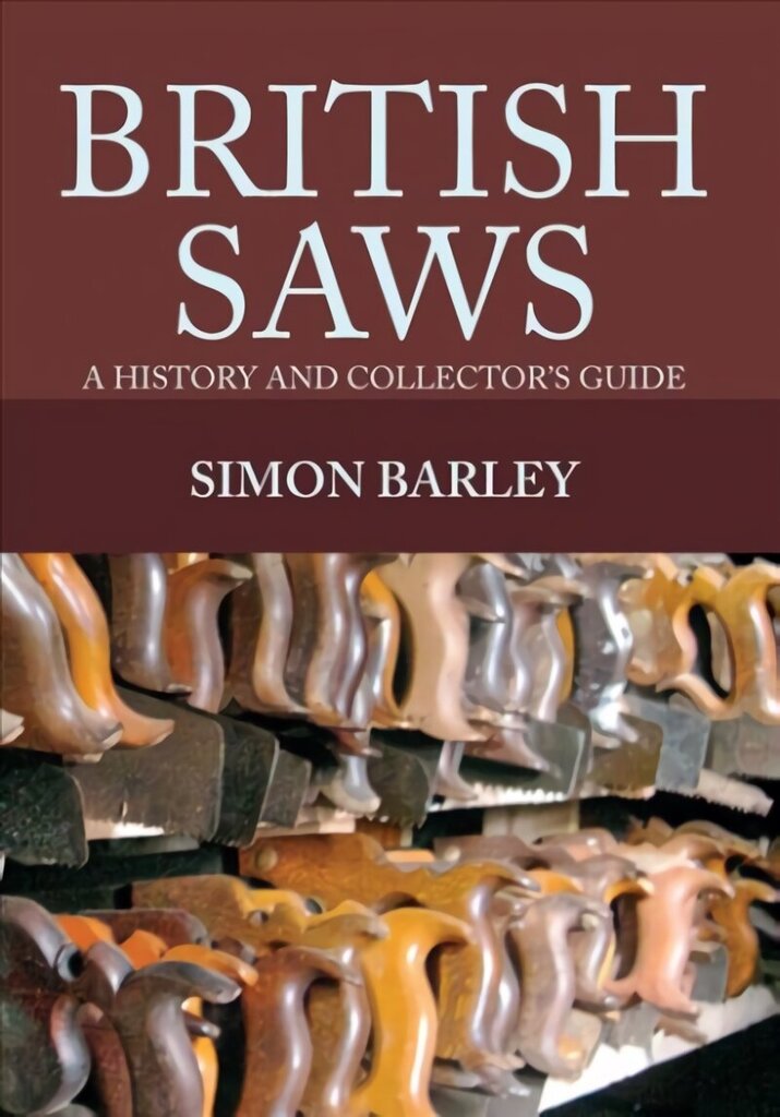 British Saws: A History and Collector's Guide цена и информация | Mākslas grāmatas | 220.lv