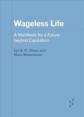 Wageless Life: A Manifesto for a Future beyond Capitalism cena un informācija | Sociālo zinātņu grāmatas | 220.lv