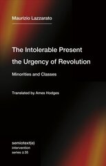 Intolerable Present, the Urgency of Revolution: Minorities and Classes cena un informācija | Vēstures grāmatas | 220.lv
