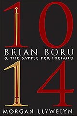 1014: Brian Boru & the Battle for Ireland cena un informācija | Vēstures grāmatas | 220.lv