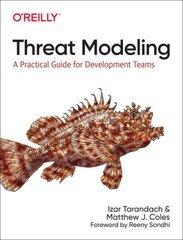 Threat Modeling: A Practical Guide for Development Teams cena un informācija | Ekonomikas grāmatas | 220.lv