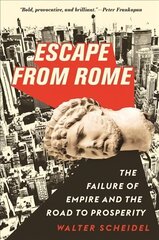 Escape from Rome: The Failure of Empire and the Road to Prosperity cena un informācija | Vēstures grāmatas | 220.lv