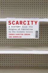 Scarcity: A History from the Origins of Capitalism to the Climate Crisis cena un informācija | Ekonomikas grāmatas | 220.lv