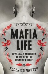 Mafia Life: Love, Death and Money at the Heart of Organised Crime Main цена и информация | Биографии, автобиографии, мемуары | 220.lv