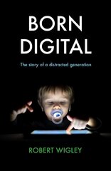 Born Digital: The Story of a Distracted Generation cena un informācija | Sociālo zinātņu grāmatas | 220.lv