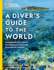 National Geographic A Diver's Guide to the World: Remarkable Dive Travel Destinations Above and Beneath the Surface цена и информация | Путеводители, путешествия | 220.lv