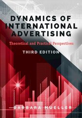 Dynamics of International Advertising: Theoretical and Practical Perspectives 3rd Revised edition cena un informācija | Ekonomikas grāmatas | 220.lv