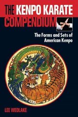 Kenpo Karate Compendium: The Forms and Sets of American Kenpo цена и информация | Книги о питании и здоровом образе жизни | 220.lv