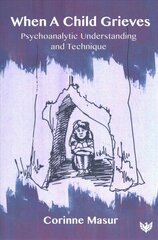 When A Child Grieves: Psychoanalytic Understanding and Technique cena un informācija | Sociālo zinātņu grāmatas | 220.lv