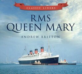 RMS Queen Mary: Classic Liners cena un informācija | Ceļojumu apraksti, ceļveži | 220.lv