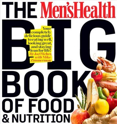 Men's Health Big Book of Food & Nutrition: Your Completely Delicious Guide to Eating Well, Looking Great, and Staying Lean for Life! цена и информация | Pašpalīdzības grāmatas | 220.lv