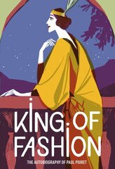 King of Fashion: The autobiography of Paul Poiret цена и информация | Биографии, автобиогафии, мемуары | 220.lv