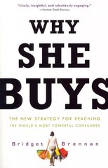 Why She Buys: The New Strategy for Reaching the World's Most Powerful Consumers cena un informācija | Ekonomikas grāmatas | 220.lv