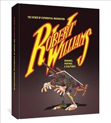 Robert Williams: The Father Of Exponential Imagination: Drawings, Paintings, & Sculptures cena un informācija | Mākslas grāmatas | 220.lv