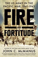 Fire And Fortitude: The US Army in the Pacific War, 1941-1943 cena un informācija | Vēstures grāmatas | 220.lv