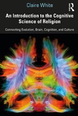 Introduction to the Cognitive Science of Religion: Connecting Evolution, Brain, Cognition and Culture cena un informācija | Enciklopēdijas, uzziņu literatūra | 220.lv