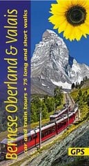 Bernese Oberland and Valais Sunflower Guide: 75 long and short walks with detailed maps and GPS; 6 car tours with pull-out map and 3 train tours cena un informācija | Ceļojumu apraksti, ceļveži | 220.lv