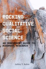Rocking Qualitative Social Science: An Irreverent Guide to Rigorous Research цена и информация | Книги по социальным наукам | 220.lv