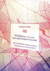 Working-Class Environmentalism: An Agenda for a Just and Fair Transition to Sustainability 1st ed. 2020 cena un informācija | Sociālo zinātņu grāmatas | 220.lv