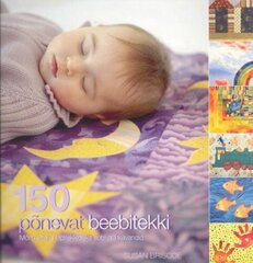 150 põnevat beebitekki: mõnusateks lapitekkideks sobivad kavandid цена и информация | Книги по садоводству | 220.lv