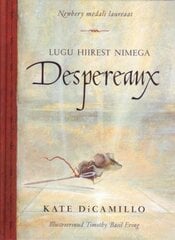 Lugu hiirest nimega Despereaux, mis on ühtlasi lugu printsessist, veidi supist ja ühest niidirullist cena un informācija | Grāmatas mazuļiem | 220.lv