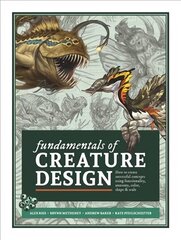 Fundamentals of Creature Design: How to Create Successful Concepts Using Functionality, Anatomy, Color, Shape & Scale цена и информация | Книги о питании и здоровом образе жизни | 220.lv