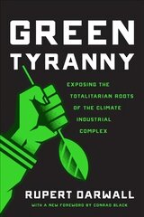 Green Tyranny: Exposing the Totalitarian Roots of the Climate Industrial Complex цена и информация | Книги по социальным наукам | 220.lv