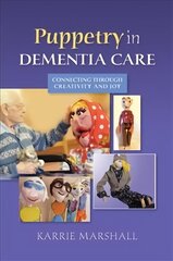 Puppetry in Dementia Care: Connecting through Creativity and Joy цена и информация | Книги по социальным наукам | 220.lv