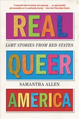 Real Queer America: LGBT Stories from Red States цена и информация | Книги по социальным наукам | 220.lv