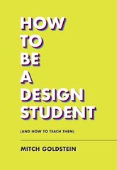 How To Be A Design Student (and How to Teach Them) цена и информация | Книги об искусстве | 220.lv