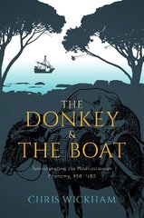 Donkey and the Boat: Reinterpreting the Mediterranean Economy, 950-1180 цена и информация | Исторические книги | 220.lv