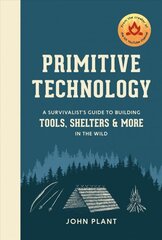 Primitive Technology: A Survivalist's Guide to Building Tools, Shelters, and More in the Wild цена и информация | Книги о питании и здоровом образе жизни | 220.lv