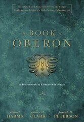 Book of Oberon: A Sourcebook of Elizabethan Magic Annotated edition cena un informācija | Pašpalīdzības grāmatas | 220.lv