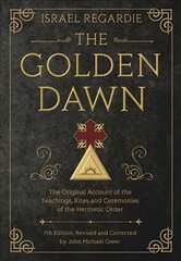 Golden Dawn: The Original Account of the Teachings, Rites, and Ceremonies of the Hermetic Order 7th ed. cena un informācija | Pašpalīdzības grāmatas | 220.lv